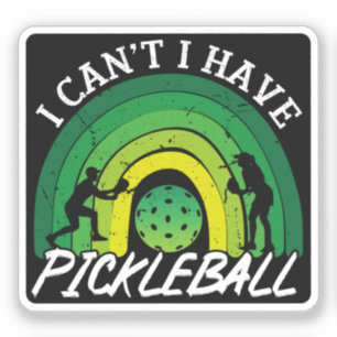 Pickleball Player I Cant I Have Pickleball Rainbow Sticker