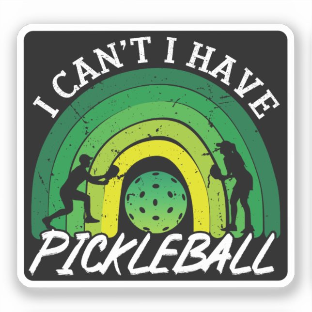 Pickleball Player I Cant I Have Pickleball Rainbow Sticker (Front)