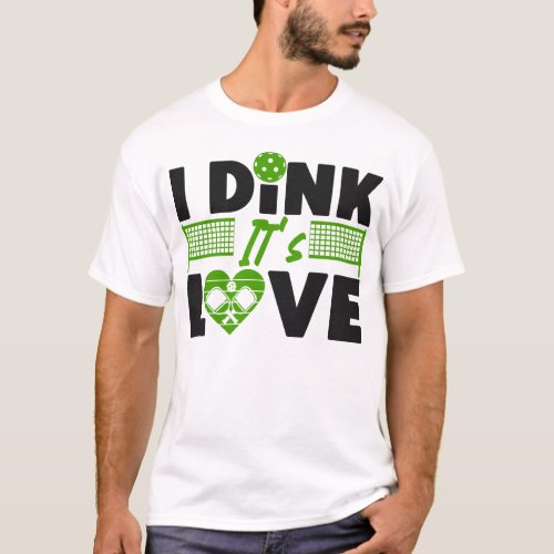 Pickleball Player I Dink Its Love Pun Valentines T_Shirt