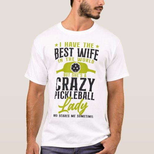 Pickleball Player I Have The Best Wife In The T_Shirt