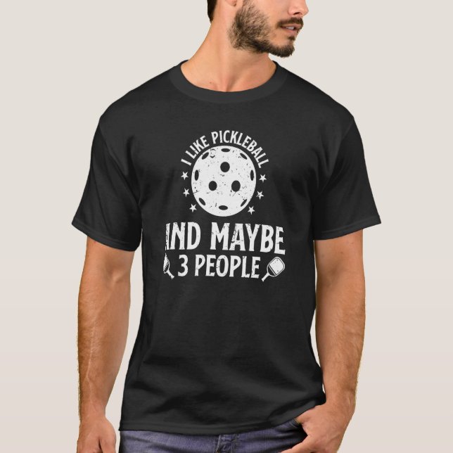 Pickleball Player  I Only Like Pickleball T-Shirt (Front)