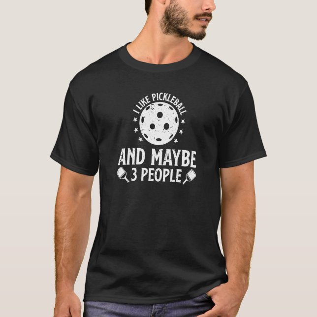 Pickleball Player  I Only Like Pickleball T-Shirt (Front)
