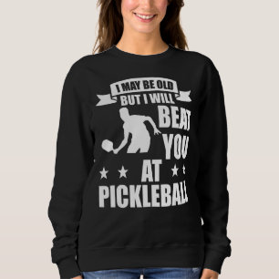 Pickleball Player I Will Beat You At Pickleball_1 Sweatshirt