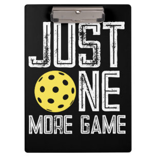 Pickleball Player "Just One More Game" Clipboard