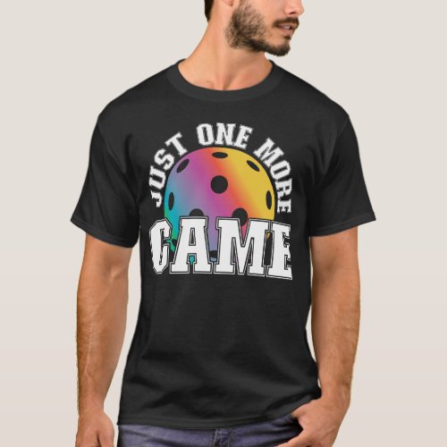 Pickleball Player Just One More Game T_Shirt