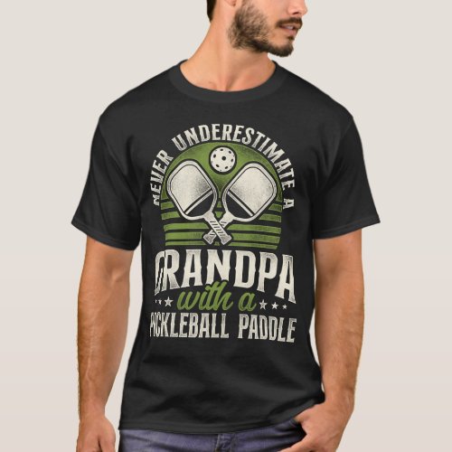 Pickleball Player Never Underestimate A Grandpa T_Shirt