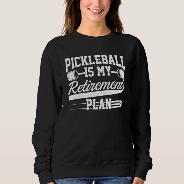 Pickleball Player Paddle - Retirement Pickleball Sweatshirt (Front)