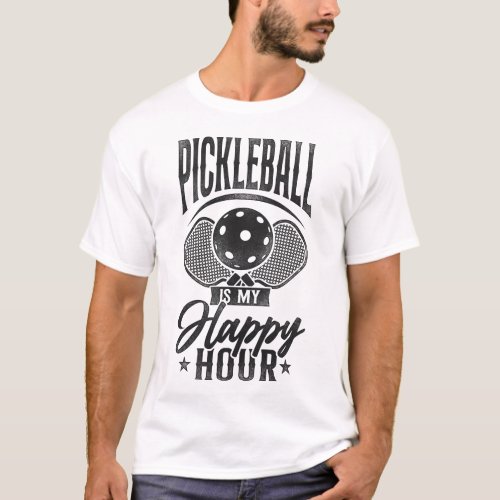 Pickleball Player Pickleball Is My Happy Hour T_Shirt
