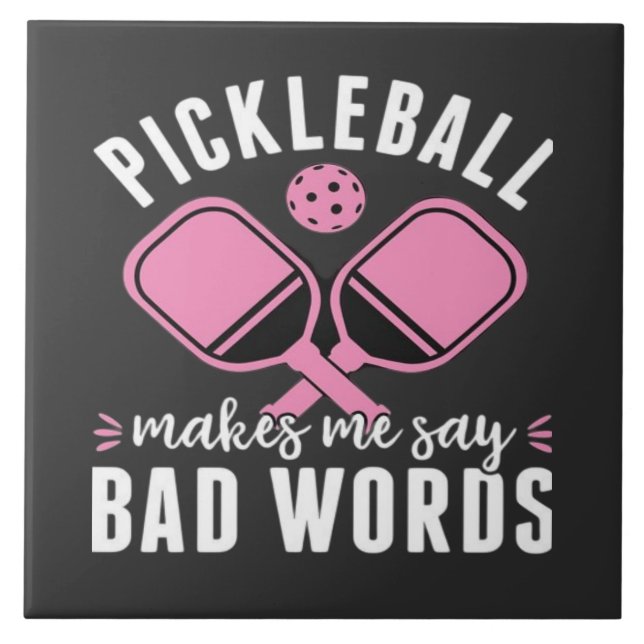 Pickleball Player Pickleball Makes Me Say Bad Ceramic Tile (Front)