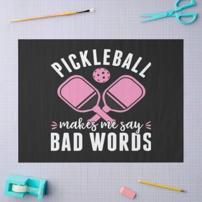 Pickleball Player Pickleball Makes Me Say Bad Tissue Paper (Craft)