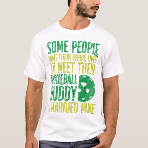 Pickleball Player Some People Wait Their Whole T_Shirt