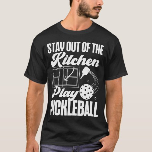 Pickleball Player Stay Out Of The Kitchen Play T_Shirt