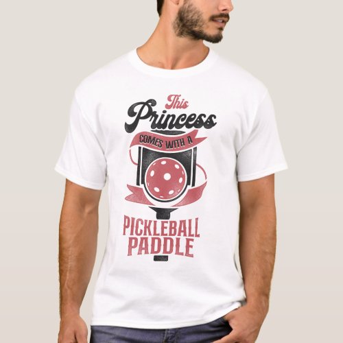 Pickleball Player This Princess Comes With A T_Shirt