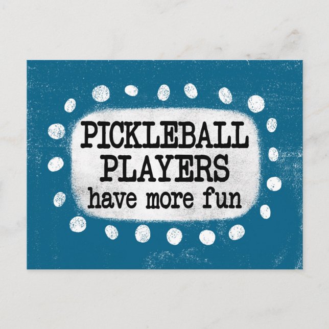 Pickleball Players Have More Fun Postcard (Front)