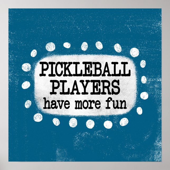 Pickleball Players Have More Fun Poster Wall Art (Front)