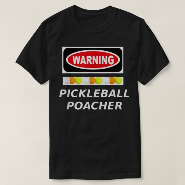 Pickleball Poacher Warning 429 T-Shirt (Design Front)