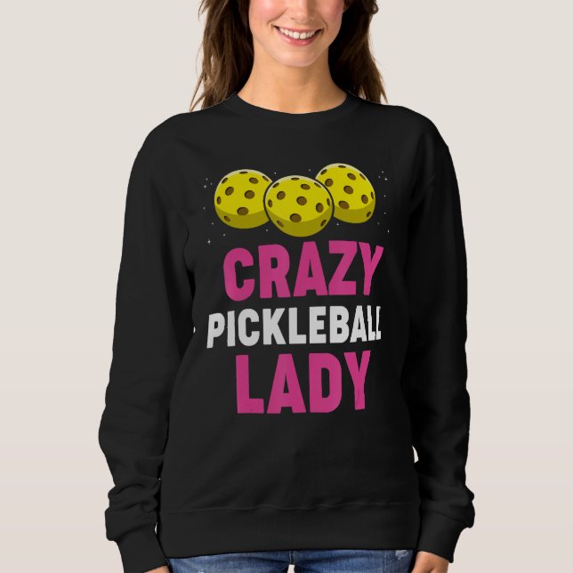 Pickleball Pun for Pickleball Player Sweatshirt (Front)