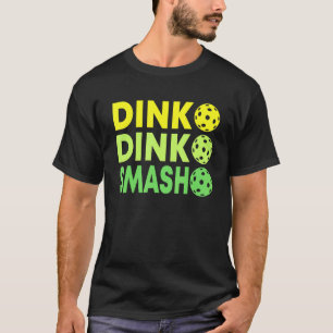 Pickleball Pun For Pickleball Players Dink Smash I T-Shirt
