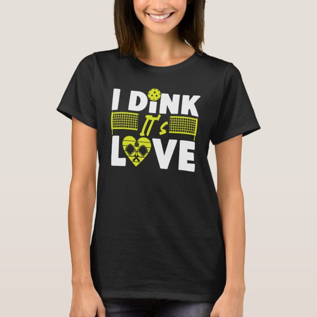 Pickleball Pun Valentines Day I Dink It's Love T-Shirt (Front)