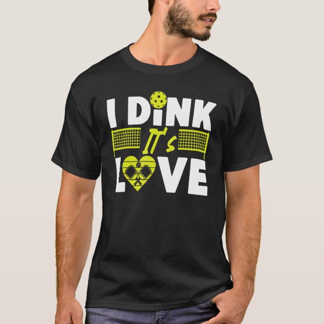 Pickleball Pun Valentines Day I Dink It's Love T-Shirt (Front)