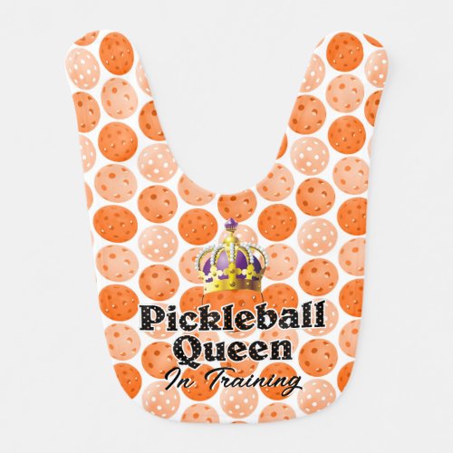 Pickleball Queen in Training Orange Ball in Crown Baby Bib
