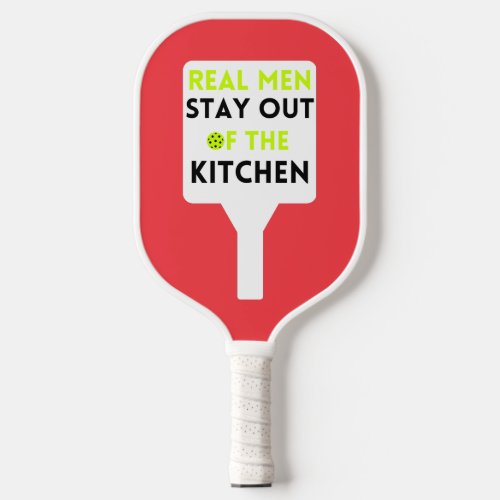 Pickleball Real Men Stay Out of the Kitchen green Pickleball Paddle