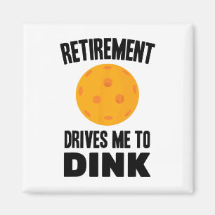 Pickleball - Retirement Drives Me To Dink - Badmin Magnet