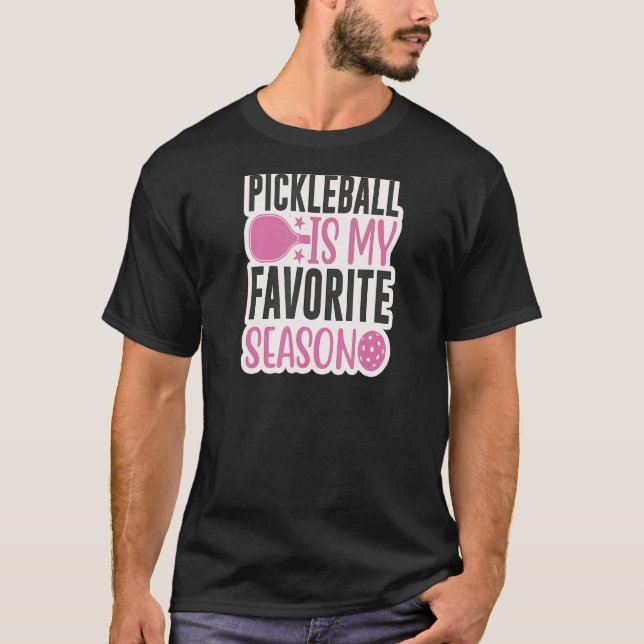 Pickleball Retirement Pickleball is My Favorite Se T-Shirt (Front)