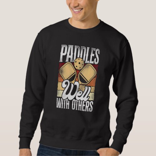 Pickleball Retro Paddles Well With Others Sweatshirt
