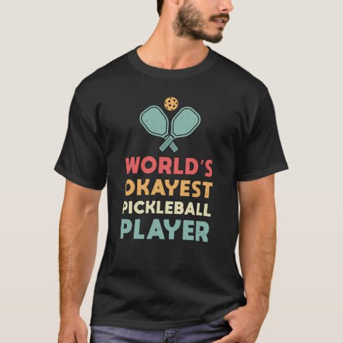 Pickleball Retro Worlds Okayest Pickleball Player T_Shirt