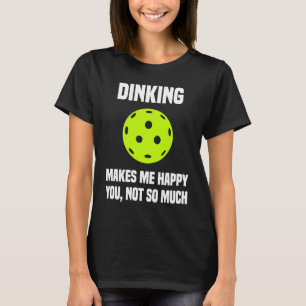 Pickleball  Sarcastic Dinking Dink Pickleball Play T-Shirt