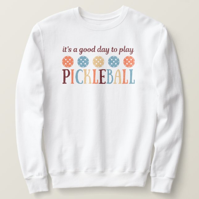 Pickleball Saying Funny Quote Sweatshirt (Design Front)