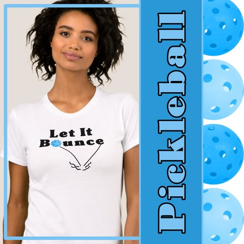 Pickleball Serve Let It Bounce Blue Personalized T_Shirt