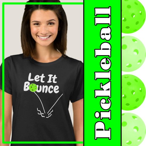 Pickleball Serve Let It Bounce Green Personalized T_Shirt