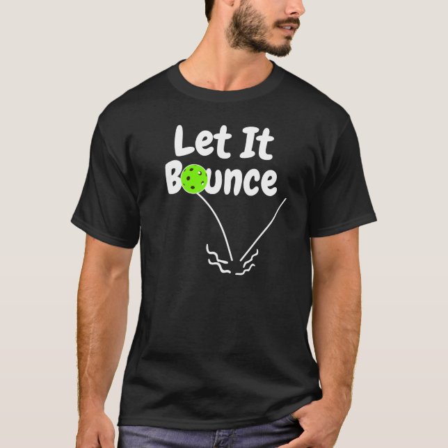 Pickleball Serve Let It Bounce Green Personalized T-Shirt (Front)