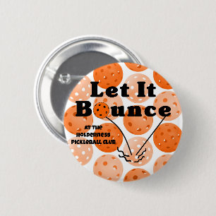 Pickleball Serve Let It Bounce Orange Personalized Button