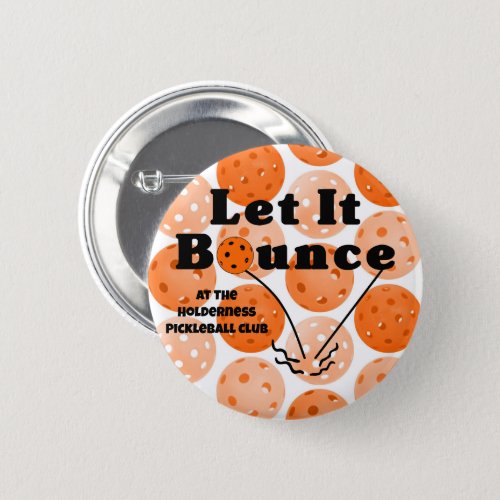 Pickleball Serve Let It Bounce Orange Personalized Button