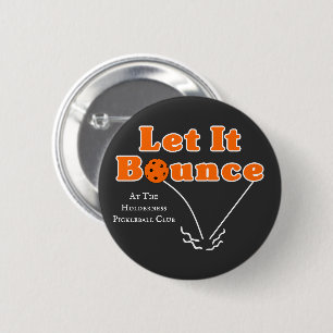 Pickleball Serve Let It Bounce Orange Personalized Button