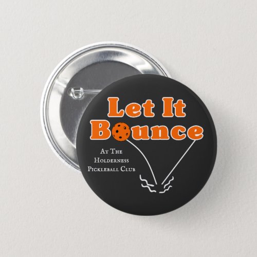 Pickleball Serve Let It Bounce Orange Personalized Button