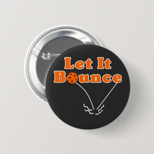Pickleball Serve Let It Bounce Orange Pickleball Button