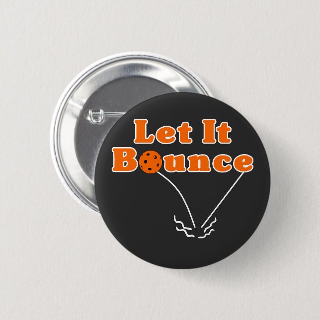 Pickleball Serve Let It Bounce Orange Pickleball Button (Front & Back)