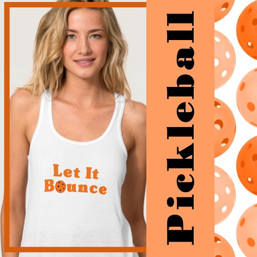 Pickleball Serve Let It Bounce Orange Pickleball Tank Top