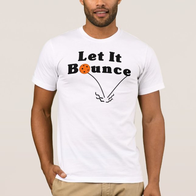 Pickleball Serve Rule - Let It Bounce, Orange Ball T-Shirt (Front)