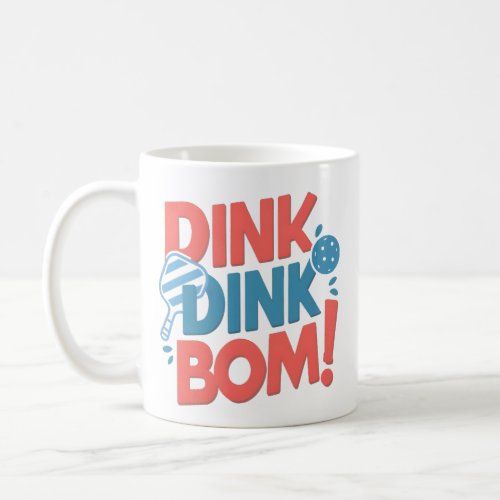 Pickleball slogan Dink Dink Boom Funny Pickleball Coffee Mug