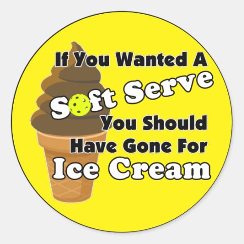 Pickleball Soft Serve Go for Ice Cream Instead Classic Round Sticker