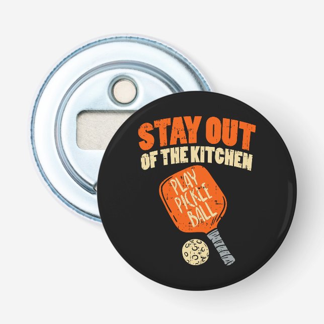 Pickleball - Stay Out Of The Kitchen  Bottle Opener (Front)