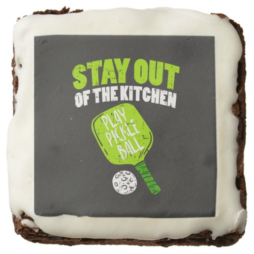 Pickleball _ Stay Out Of The Kitchen Brownie