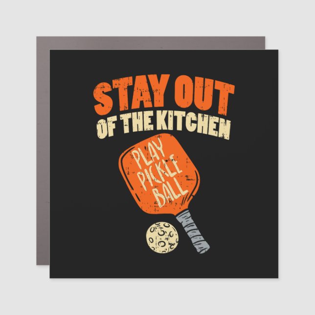Pickleball - Stay Out Of The Kitchen Car Magnet (Front)