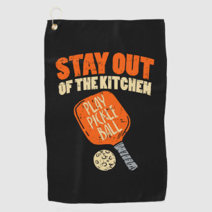 Pickleball - Stay Out Of The Kitchen  Golf Towel