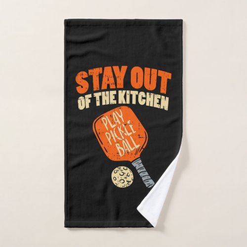 Pickleball _ Stay Out Of The Kitchen Hand Towel